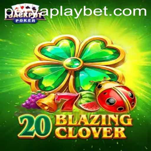 Exploring the Thrills of 20BlazingClover by PeryaPlay