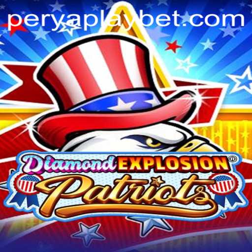 Discover the Thrills of DiamondExplosionPatriots with PeryaPlay