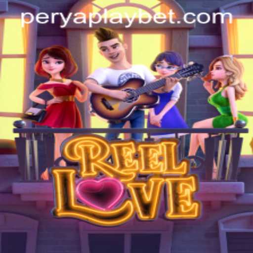 ReelLove: A Dive into the Exciting World of PeryaPlay